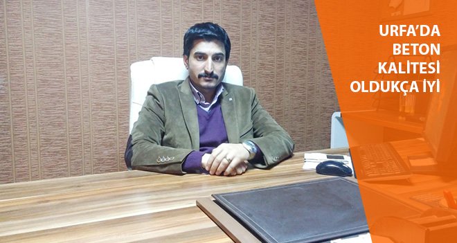 Urfa'da Beton Kalitesi Oldukça İyi